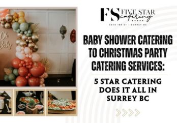 Baby Shower Catering to Christmas Party Catering Services: 5 Star Catering Does It All in Surrey BC blog image