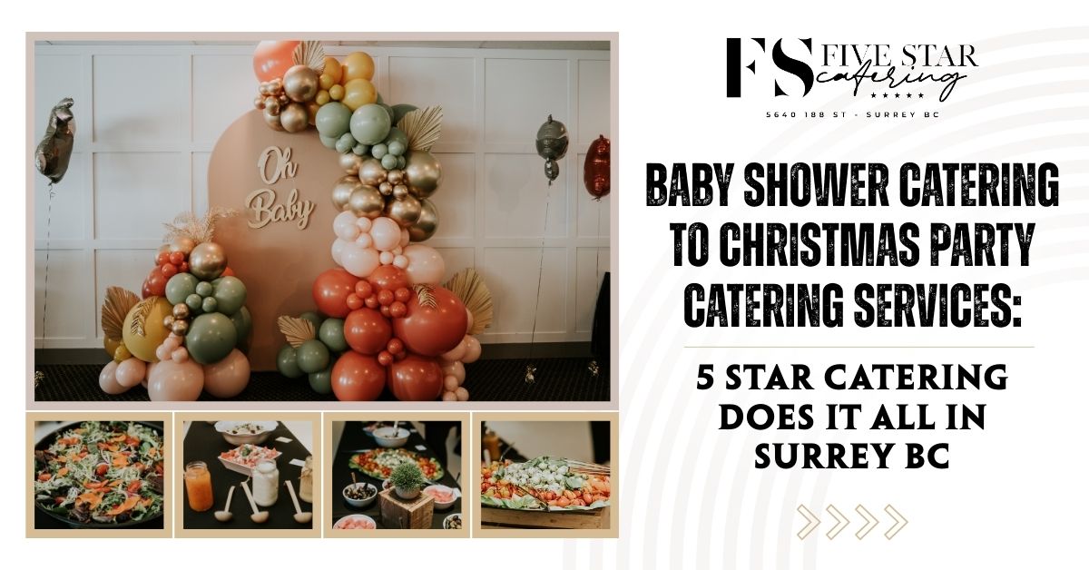 Baby Shower Catering to Christmas Party Catering Services: 5 Star Catering Does It All in Surrey BC  blog featured image