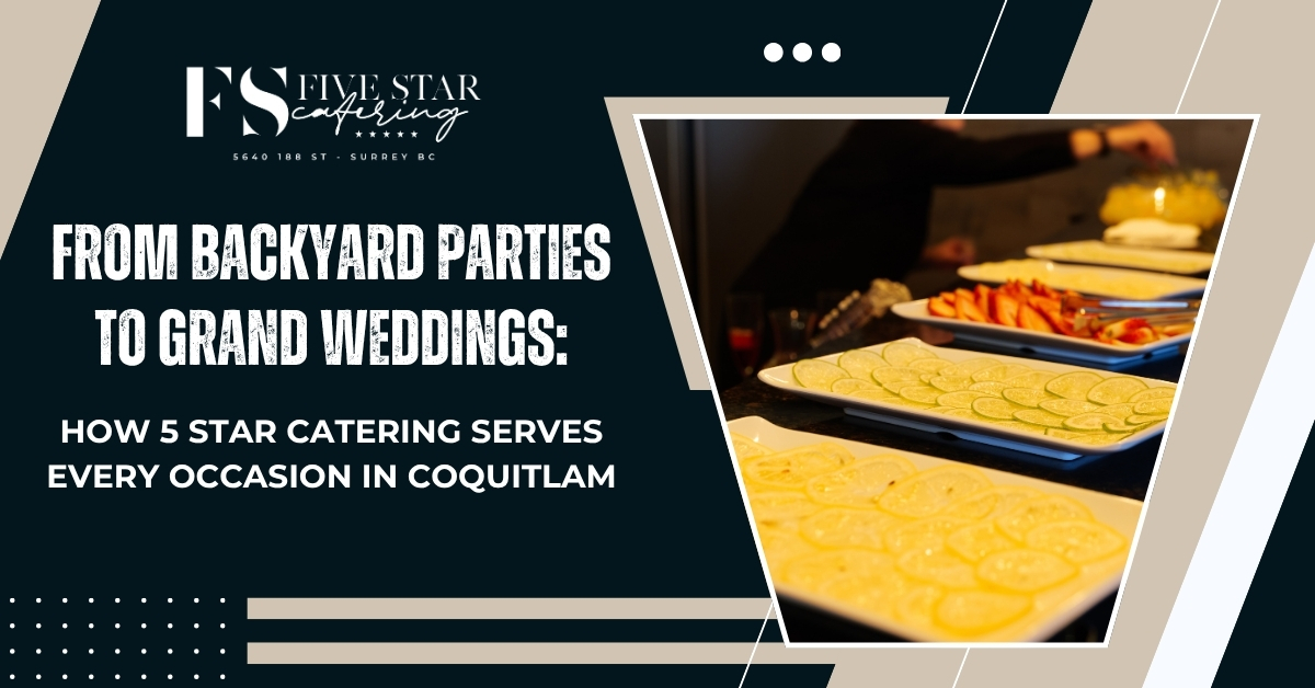 Planning an Elegant Event? Here’s How 5 Star Catering Brings Gourmet Excellence to Your Table blog featured image