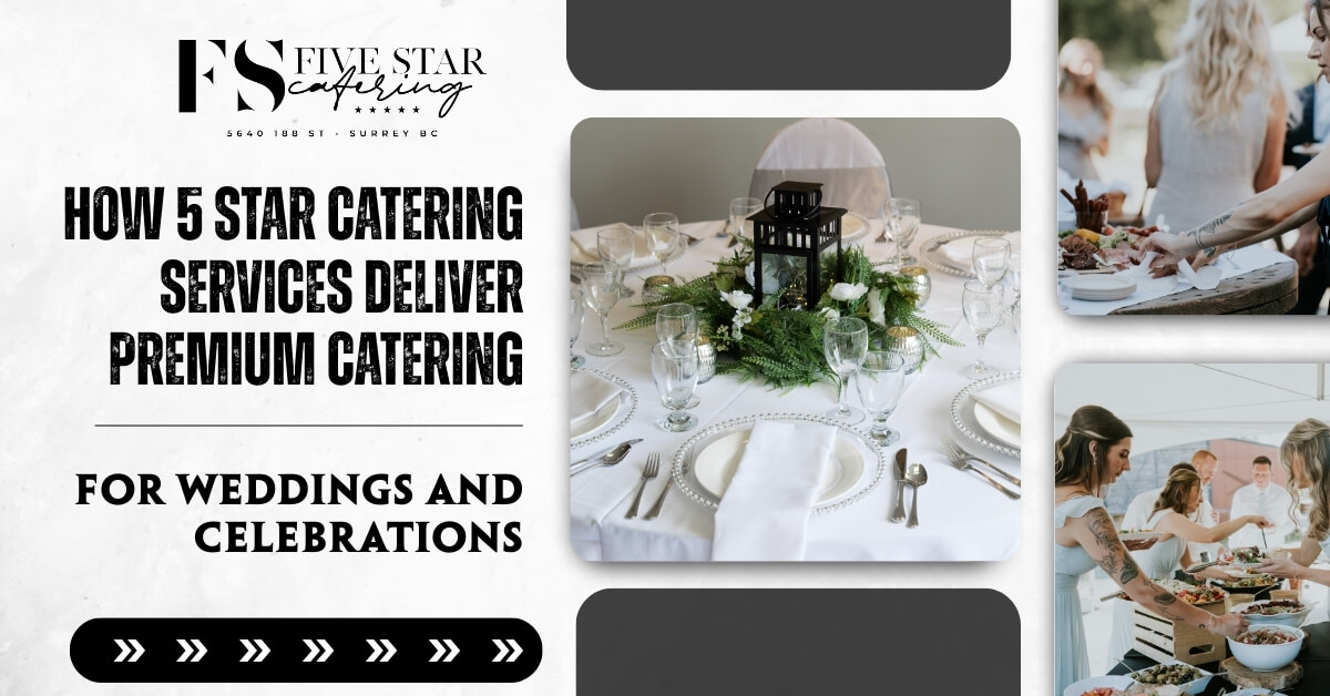 How 5 Star Catering Services Deliver Premium Catering for Weddings and Celebrations  blog featured image