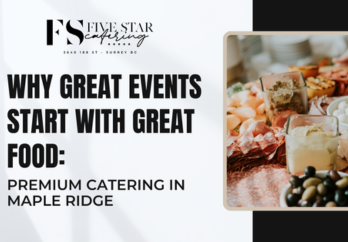 Why Great Events Start with Great Food: Premium Catering in Maple Ridge blog image